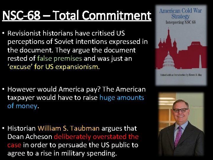 NSC-68 – Total Commitment • Revisionist historians have critised US perceptions of Soviet intentions