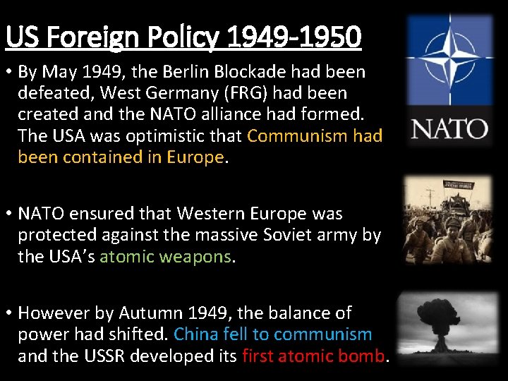US Foreign Policy 1949 -1950 • By May 1949, the Berlin Blockade had been