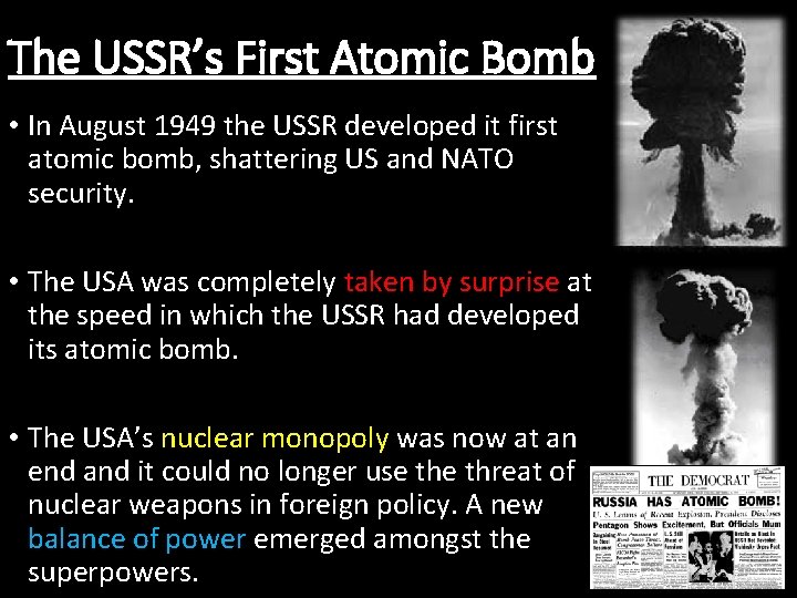 The USSR’s First Atomic Bomb • In August 1949 the USSR developed it first