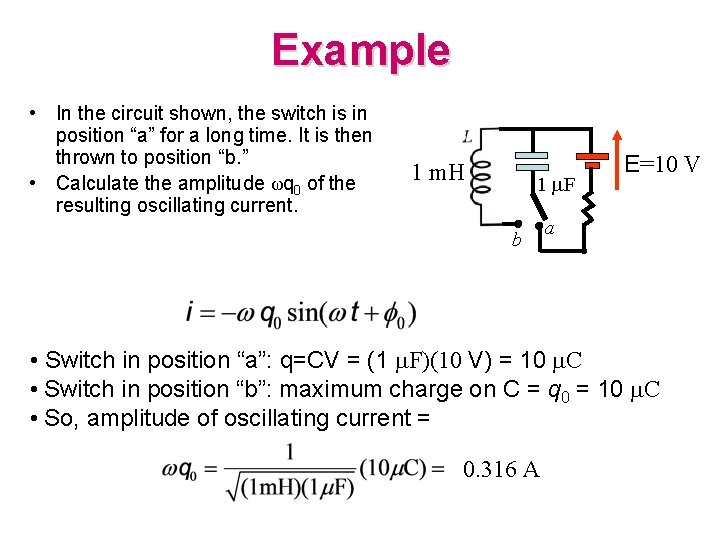 Example • In the circuit shown, the switch is in position “a” for a