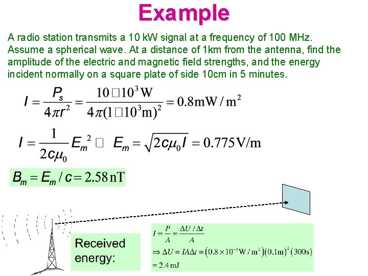 Example A radio station transmits a 10 k. W signal at a frequency of