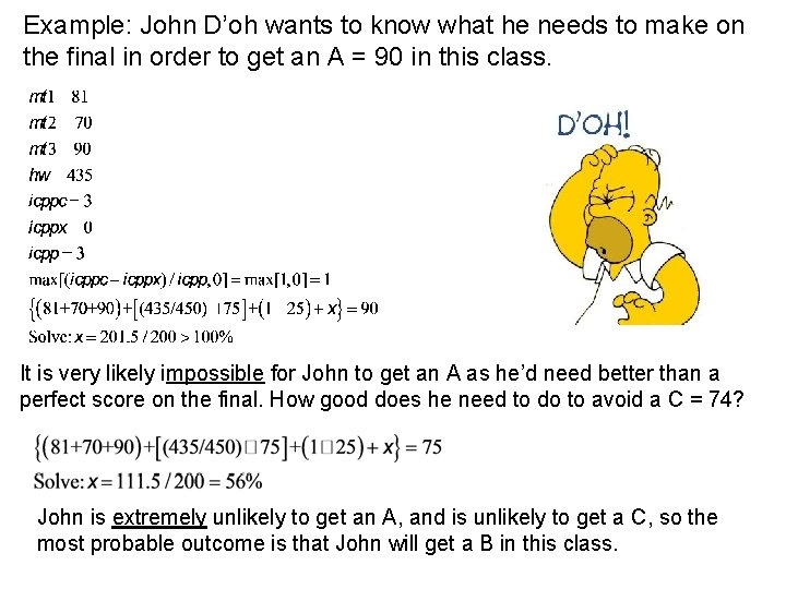 Example: John D’oh wants to know what he needs to make on the final