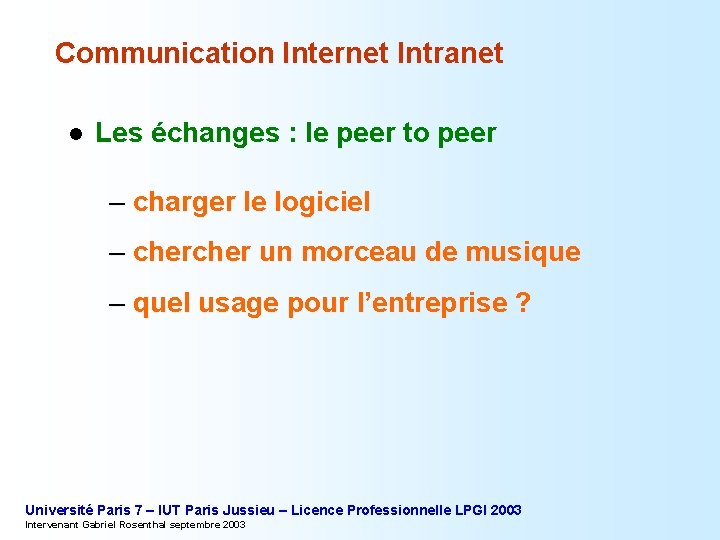 Communication Internet Intranet l Les échanges : le peer to peer – charger le