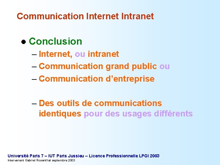 Communication Internet Intranet l Conclusion – Internet, ou intranet – Communication grand public ou