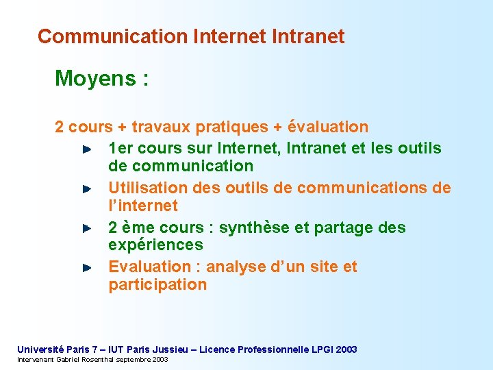 Communication Internet Intranet Moyens : 2 cours + travaux pratiques + évaluation 1 er