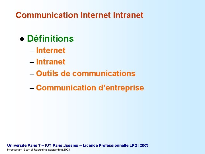Communication Internet Intranet l Définitions – Internet – Intranet – Outils de communications –