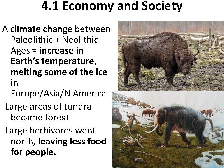 4. 1 Economy and Society A climate change between Paleolithic + Neolithic Ages =