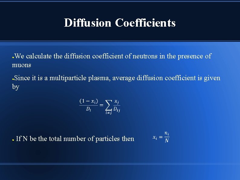 Diffusion Coefficients We calculate the diffusion coefficient of neutrons in the presence of muons