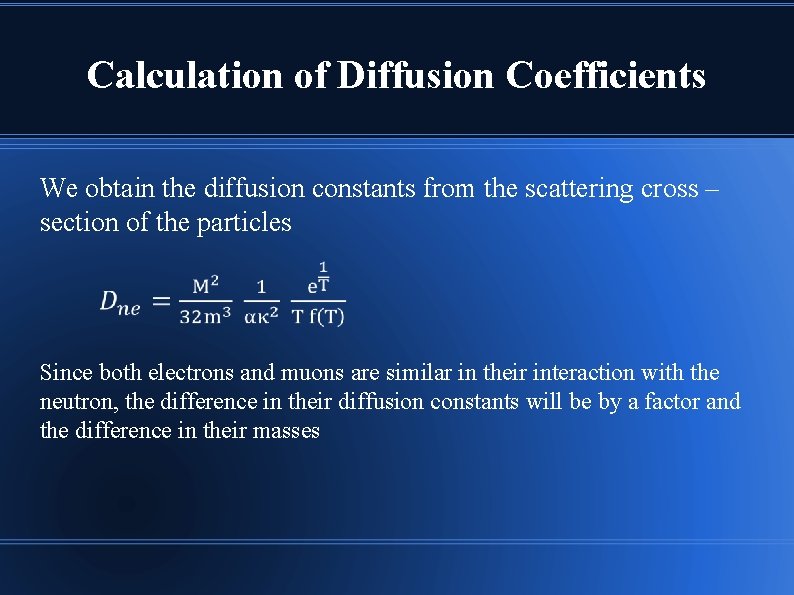 Calculation of Diffusion Coefficients We obtain the diffusion constants from the scattering cross –