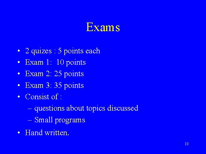 Exams • • • 2 quizes : 5 points each Exam 1: 10 points