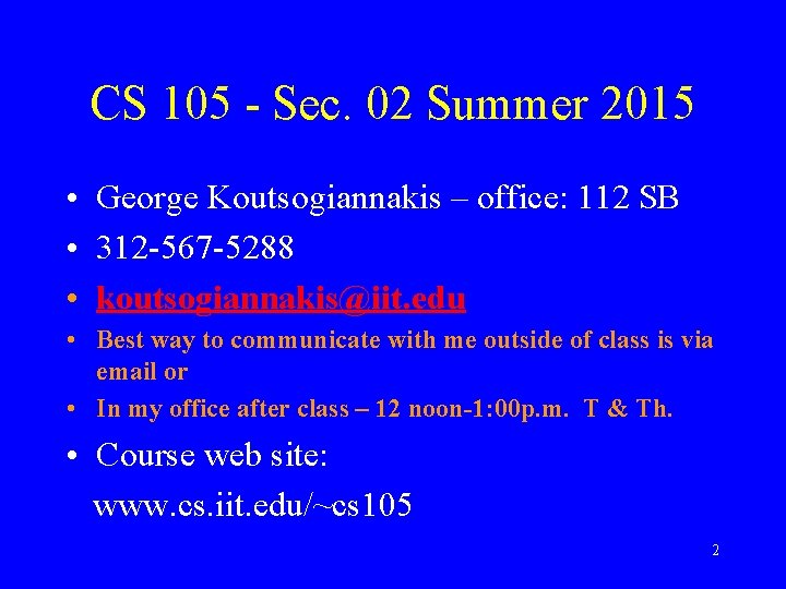 CS 105 - Sec. 02 Summer 2015 • George Koutsogiannakis – office: 112 SB
