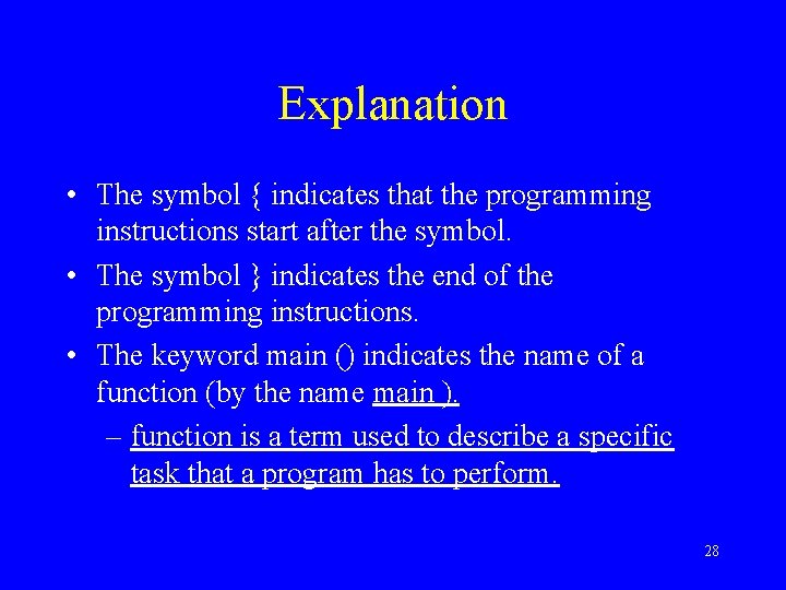 Explanation • The symbol { indicates that the programming instructions start after the symbol.