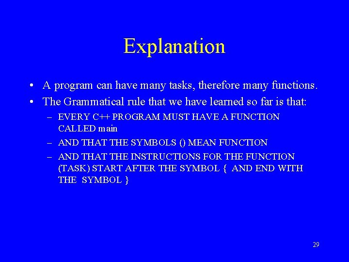 Explanation • A program can have many tasks, therefore many functions. • The Grammatical