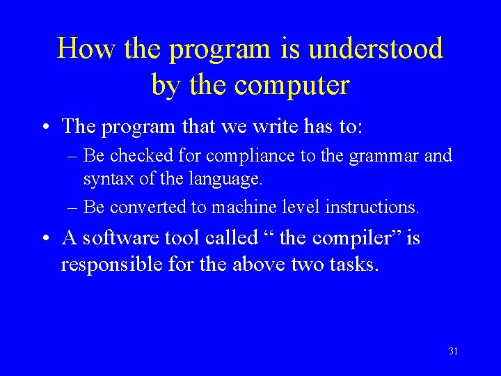 How the program is understood by the computer • The program that we write