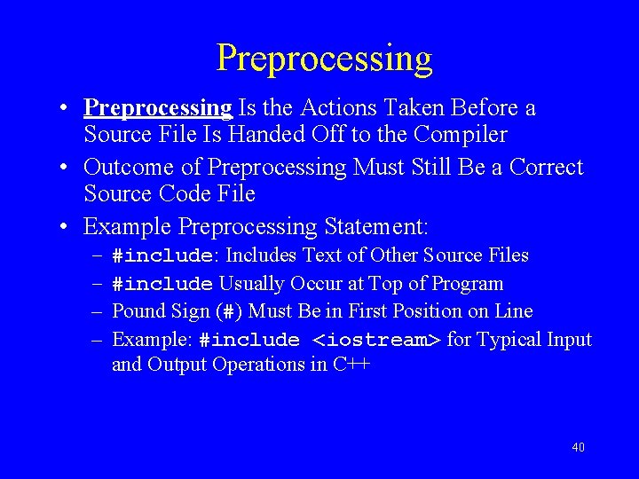 Preprocessing • Preprocessing Is the Actions Taken Before a Source File Is Handed Off