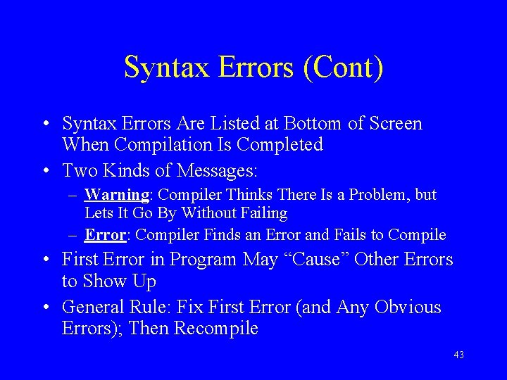 Syntax Errors (Cont) • Syntax Errors Are Listed at Bottom of Screen When Compilation