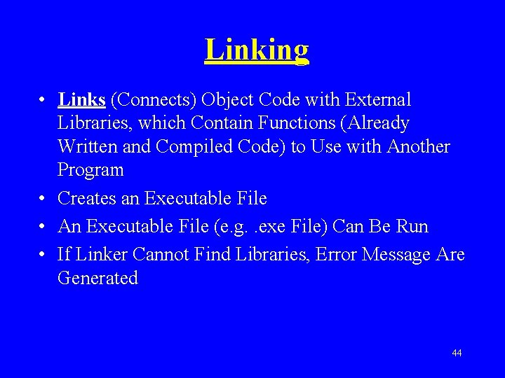Linking • Links (Connects) Object Code with External Libraries, which Contain Functions (Already Written