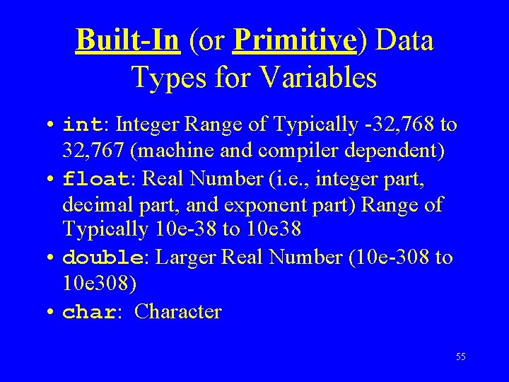 Built-In (or Primitive) Data Types for Variables • int: Integer Range of Typically -32,