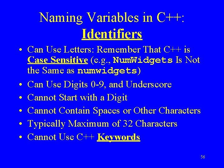 Naming Variables in C++: Identifiers • Can Use Letters: Remember That C++ is Case