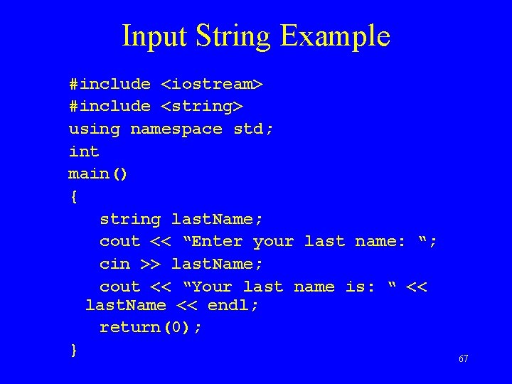 Input String Example #include <iostream> #include <string> using namespace std; int main() { string
