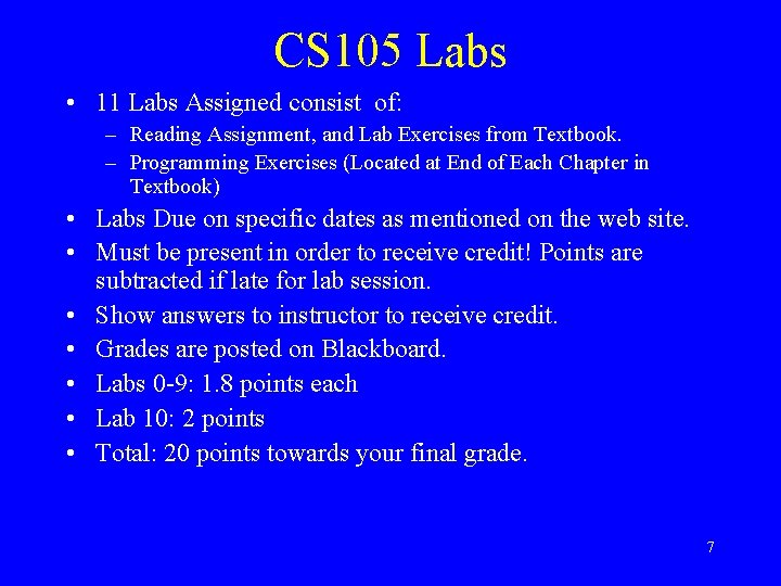 CS 105 Labs • 11 Labs Assigned consist of: – Reading Assignment, and Lab