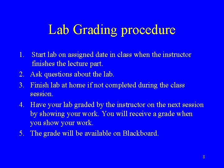 Lab Grading procedure 1. Start lab on assigned date in class when the instructor