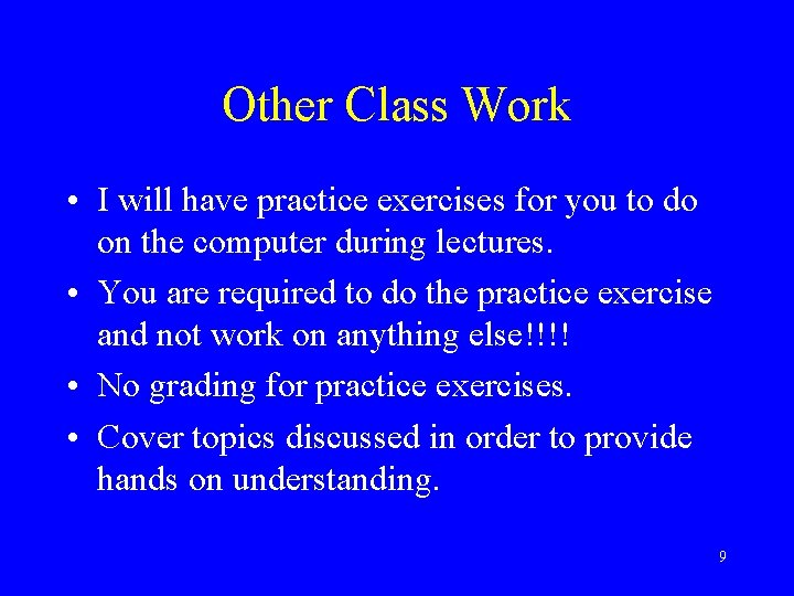 Other Class Work • I will have practice exercises for you to do on