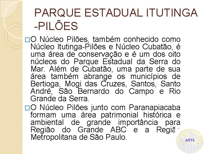 PARQUE ESTADUAL ITUTINGA -PILÕES �O Núcleo Pilões, também conhecido como Núcleo Itutinga-Pilões e Núcleo