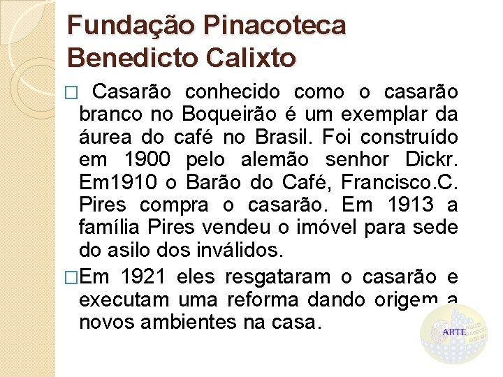 Fundação Pinacoteca Benedicto Calixto Casarão conhecido como o casarão branco no Boqueirão é um