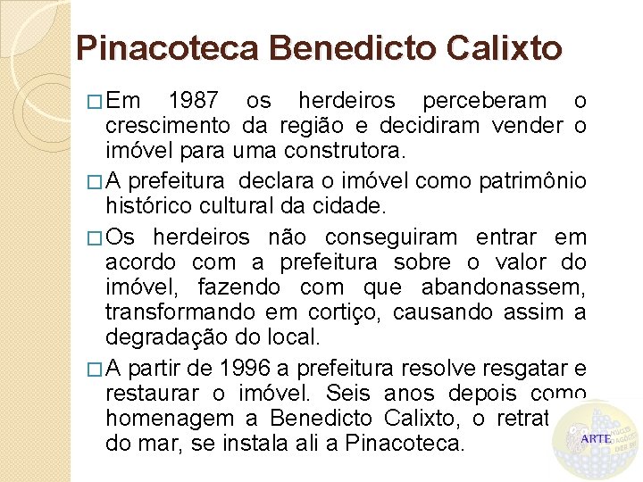 Pinacoteca Benedicto Calixto � Em 1987 os herdeiros perceberam o crescimento da região e