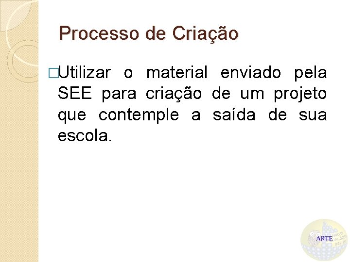 Processo de Criação �Utilizar o material enviado pela SEE para criação de um projeto