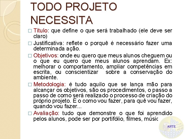 TODO PROJETO NECESSITA � Título: que define o que será trabalhado (ele deve ser