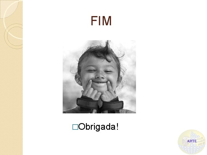 FIM �Obrigada! 