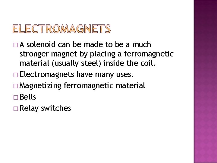 �A solenoid can be made to be a much stronger magnet by placing a