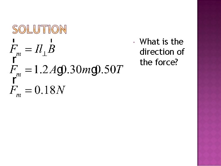  What is the direction of the force? 