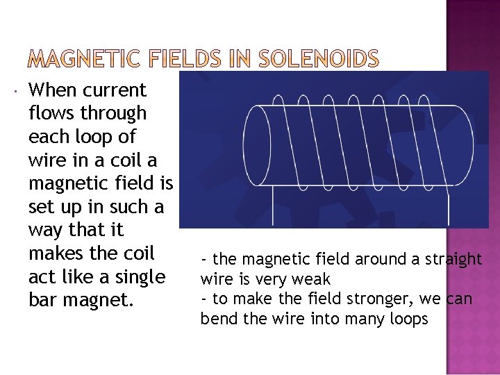  When current flows through each loop of wire in a coil a magnetic