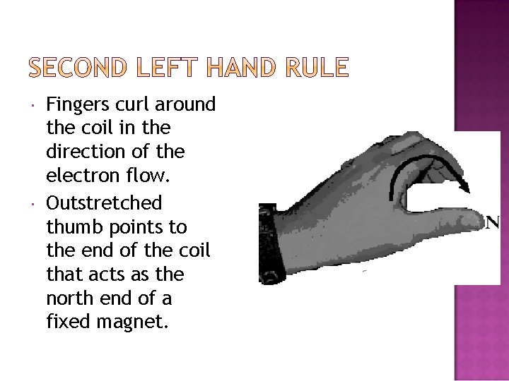  Fingers curl around the coil in the direction of the electron flow. Outstretched