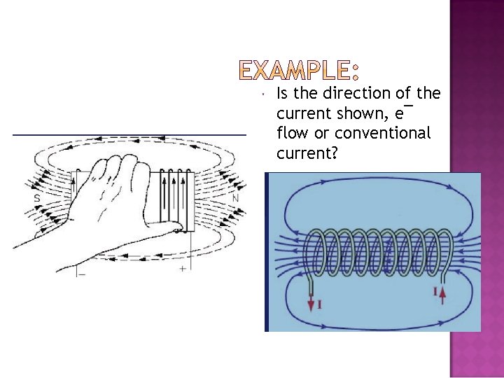  Is the direction of the current shown, e¯ flow or conventional current? 