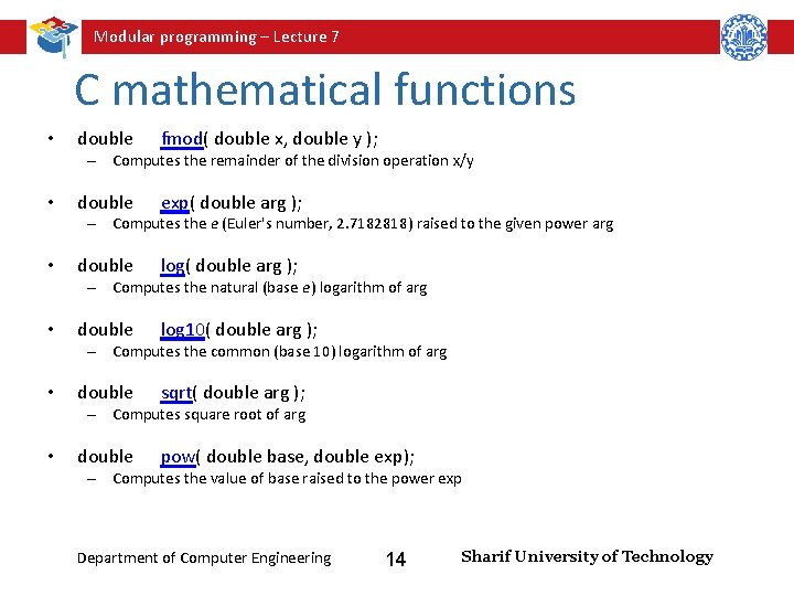 Modular programming – Lecture 7 C mathematical functions • double fmod( double x, double