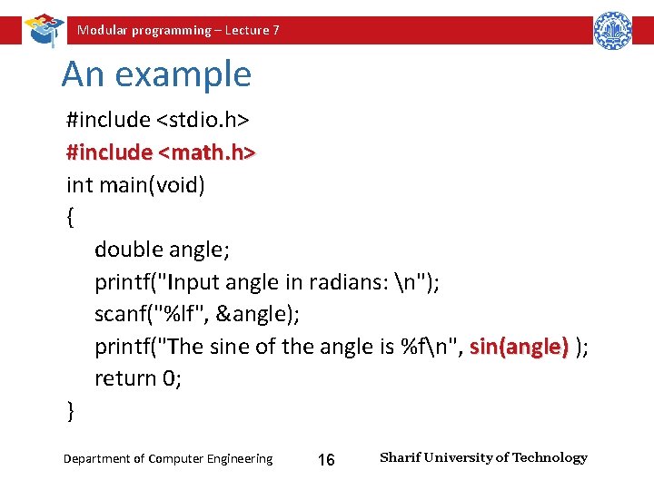 Modular programming – Lecture 7 An example #include <stdio. h> #include <math. h> int