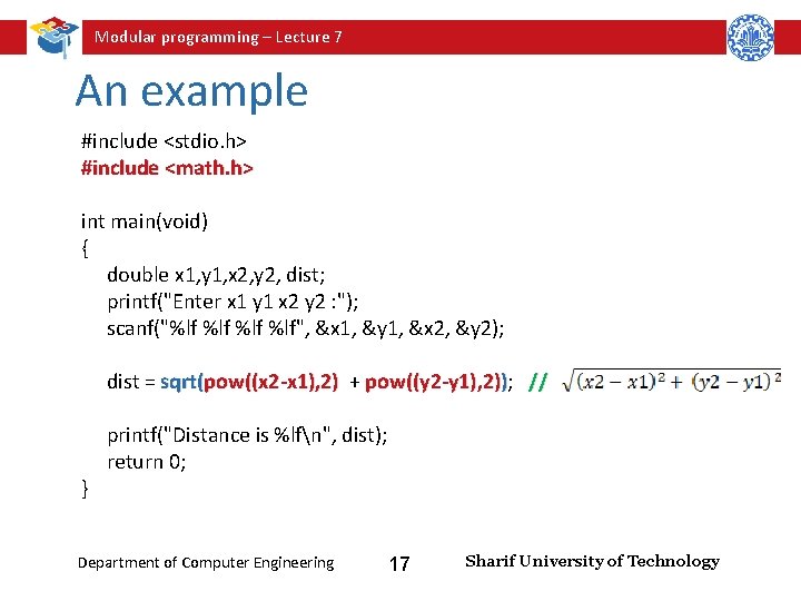 Modular programming – Lecture 7 An example #include <stdio. h> #include <math. h> int