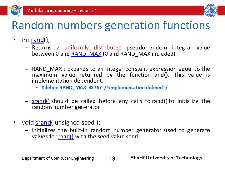 Modular programming – Lecture 7 Random numbers generation functions • int rand(); – Returns