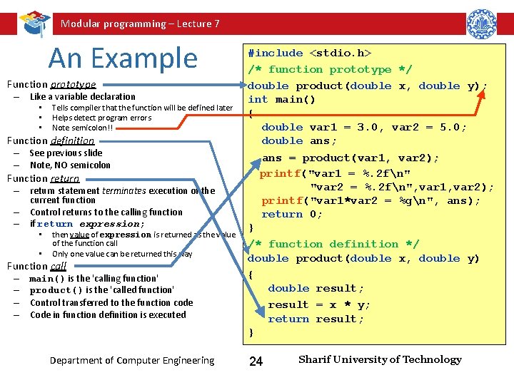 Modular programming – Lecture 7 An Example Function prototype – Like a variable declaration