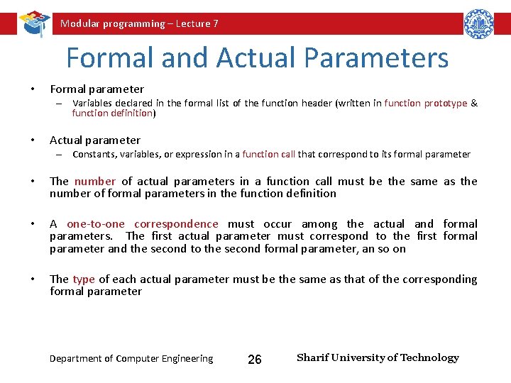 Modular programming – Lecture 7 Formal and Actual Parameters • Formal parameter – Variables