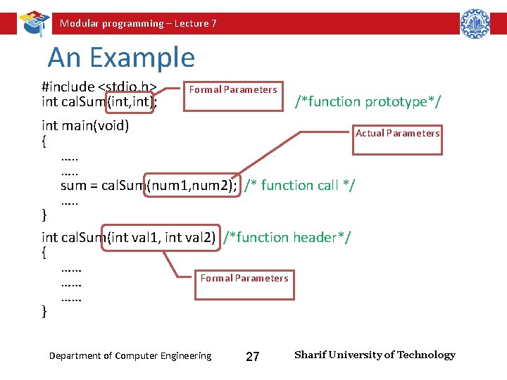 Modular programming – Lecture 7 An Example #include <stdio. h> int cal. Sum(int, int);