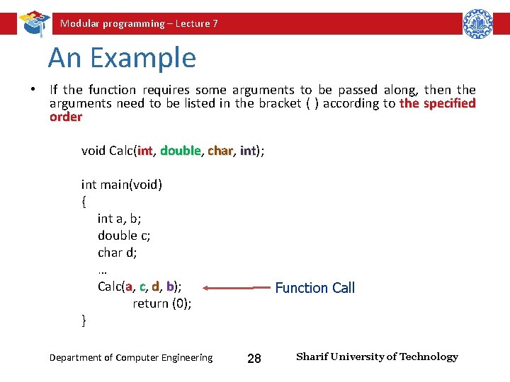 Modular programming – Lecture 7 An Example • If the function requires some arguments