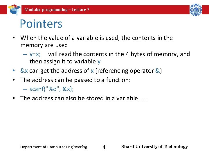 Modular programming – Lecture 7 Pointers • When the value of a variable is