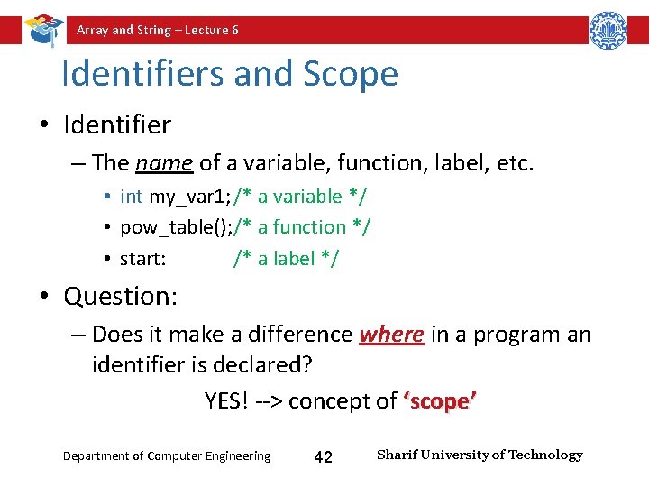 Array and String – Lecture 6 Identifiers and Scope • Identifier – The name