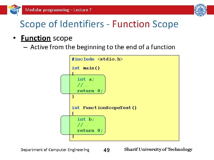 Modular programming – Lecture 7 Scope of Identifiers - Function Scope • Function scope