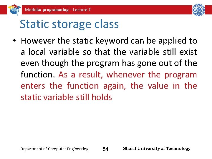 Modular programming – Lecture 7 Static storage class • However the static keyword can